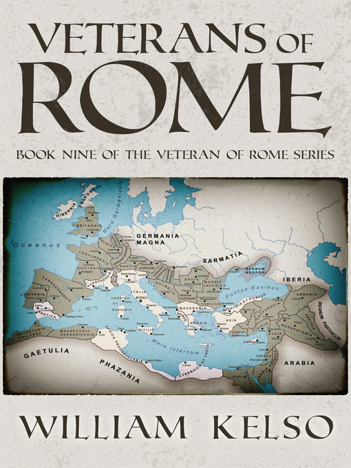 Title details for Veterans of Rome (Book 9 of the Veteran of Rome Series) by William Kelso - Available